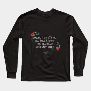 Rock t-shirt ,Beyond the suffering you have known may you never be broken again , blackbird  quote , alter bridge quote design Long Sleeve T-Shirt